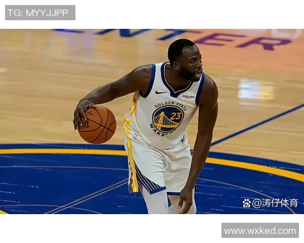 德雷蒙德格林的篮球智慧与领导力如何塑造勇士队的辉煌历史